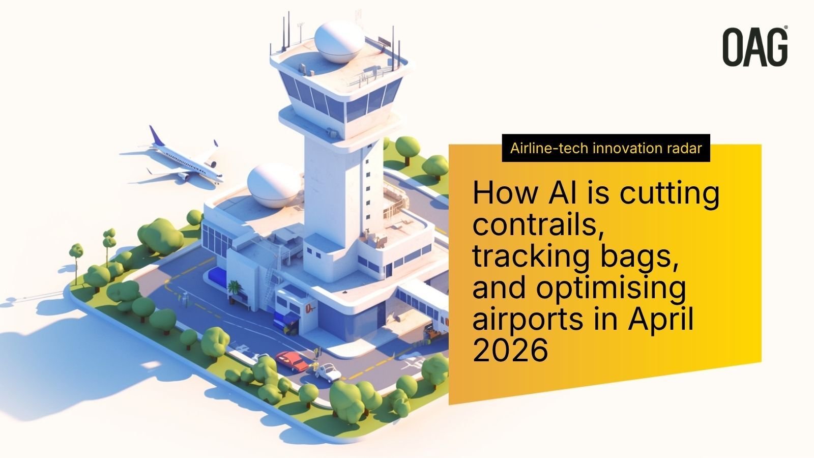 How AI Is Cutting Contrails, Tracking Bags, and Optimising Airports in April 2026