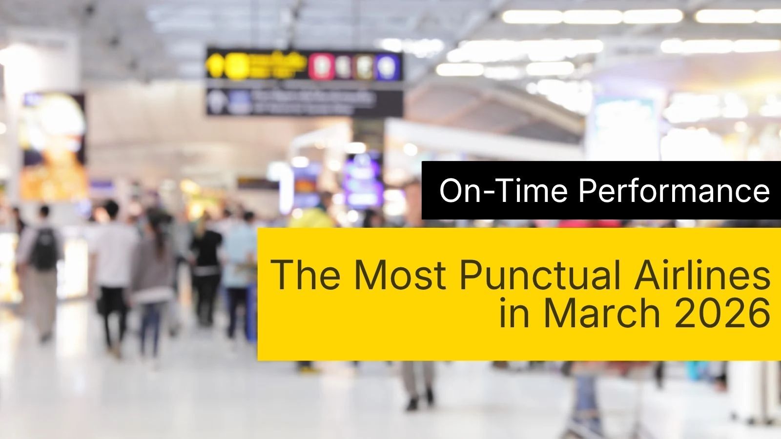 On-Time Performance: March 2026's Most Punctual Airlines